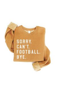 SORRY CAN'T FOOTBALL BYE Graphic Sweatshirt